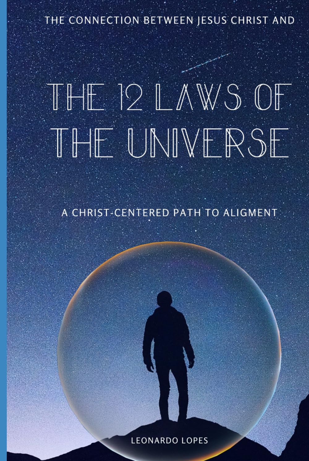 THE 12 LAWS OF THE UNIVERSE: A CHRIST-CENTERED PATH TO ALIGNMENT