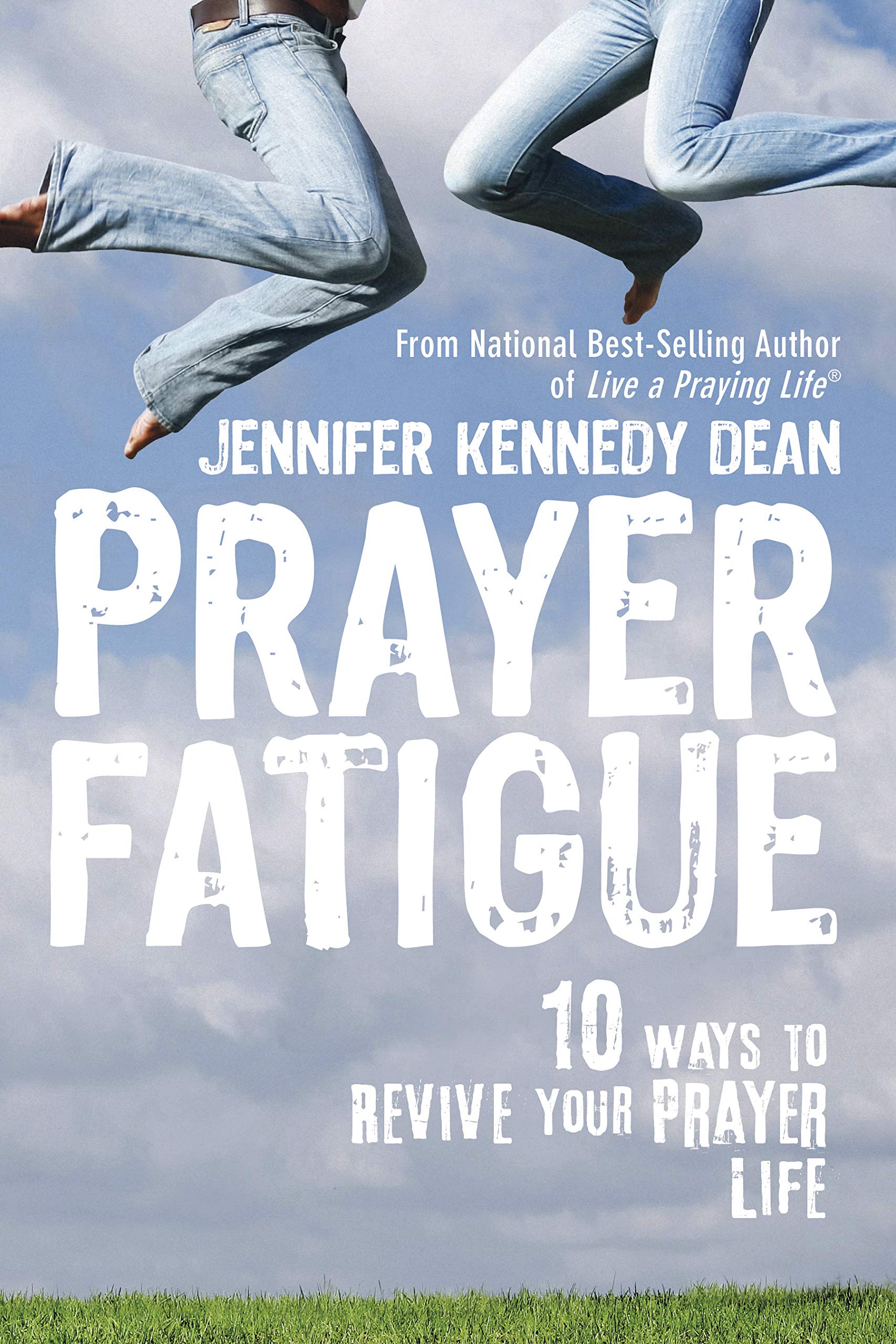 Prayer Fatigue: 10 Ways to Revive Your Prayer Life