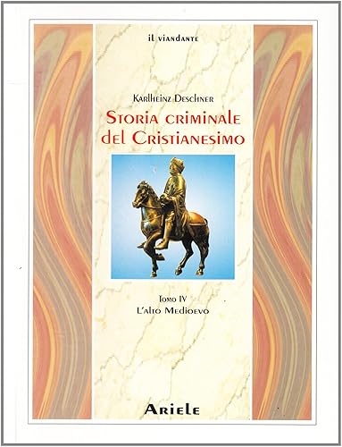 Storia criminale del cristianesimo. L'alto Medioevo (Vol. 4)