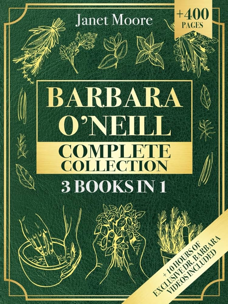 Barbara O’Neill Complete Collection: Over 400 Pages About Natural