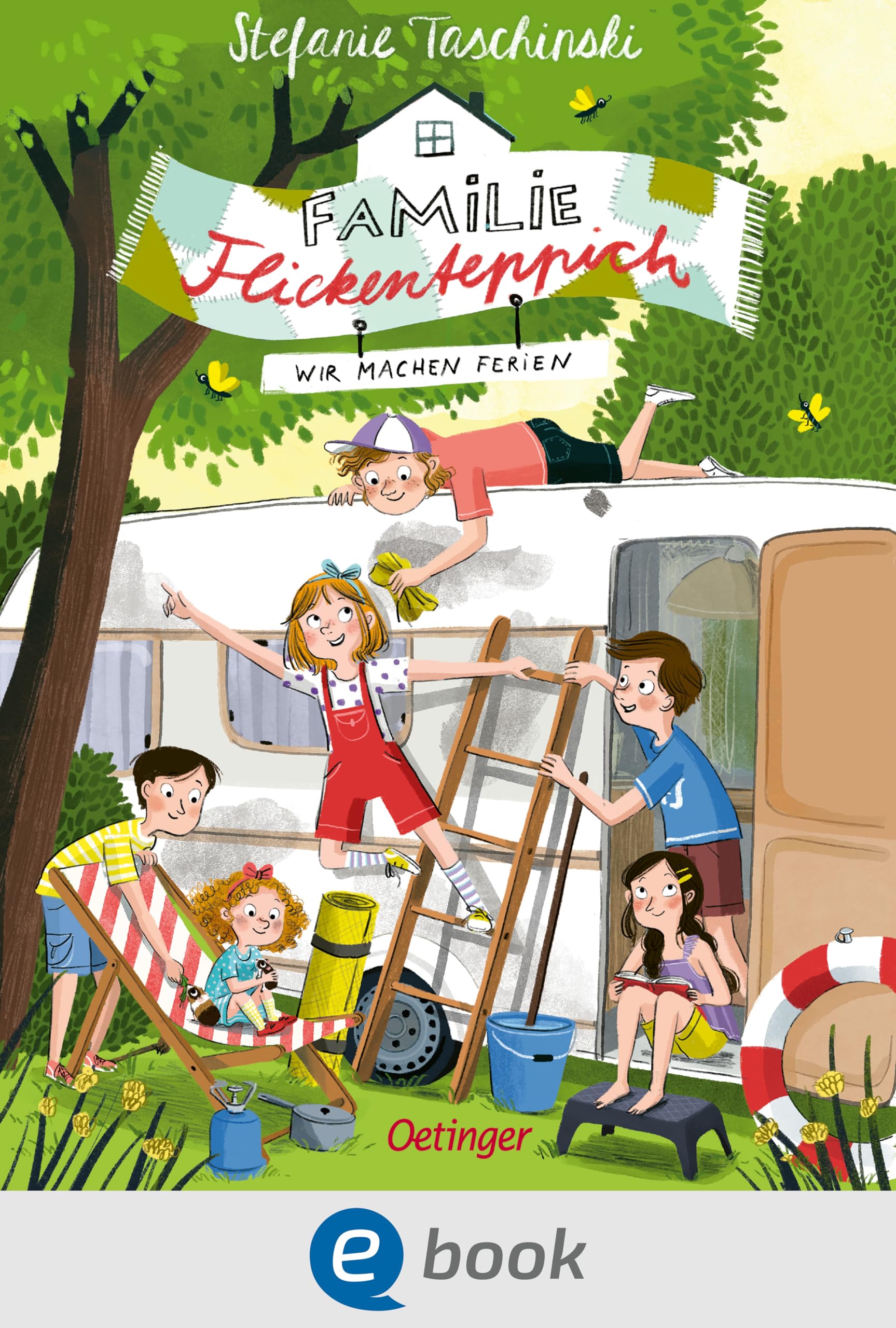 Familie Flickenteppich 3. Wir machen Ferien: Turbulente Ferienlektüre für Kinder ab 8 Jahren