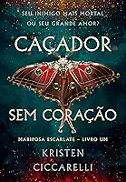 Caçador sem coração (Mariposa Escarlate - Livro 1)