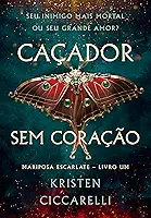 Caçador sem coração (Mariposa Escarlate - Livro 1)