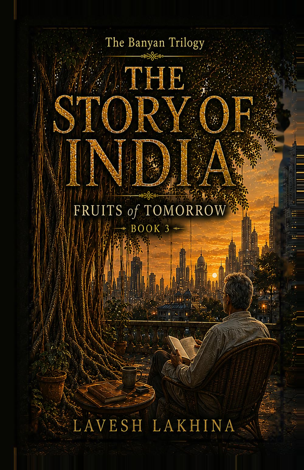 The Story of India: Fruits of Tomorrow (The Banyan Trilogy, Book 3) (The Story of India: The Banyan Trilogy)