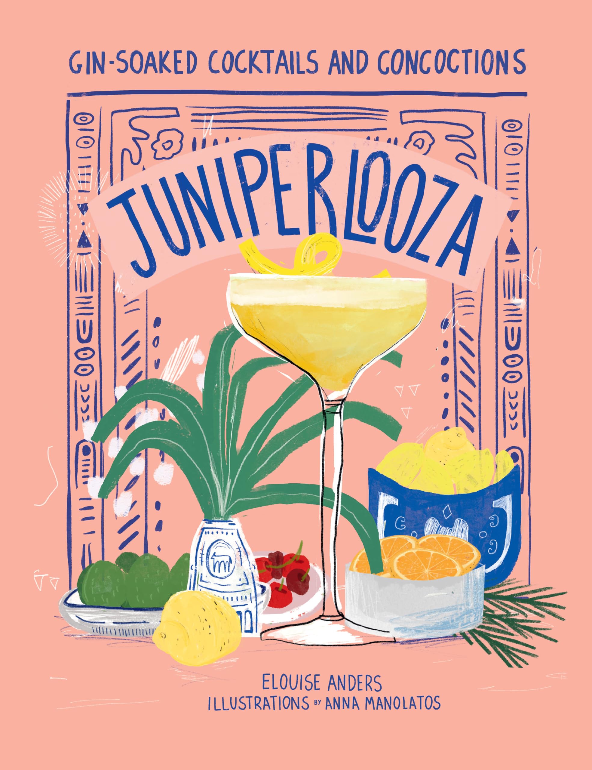Juniperlooza: Gin-soaked cocktails and concoctions by Elouise Anders HARDBACK