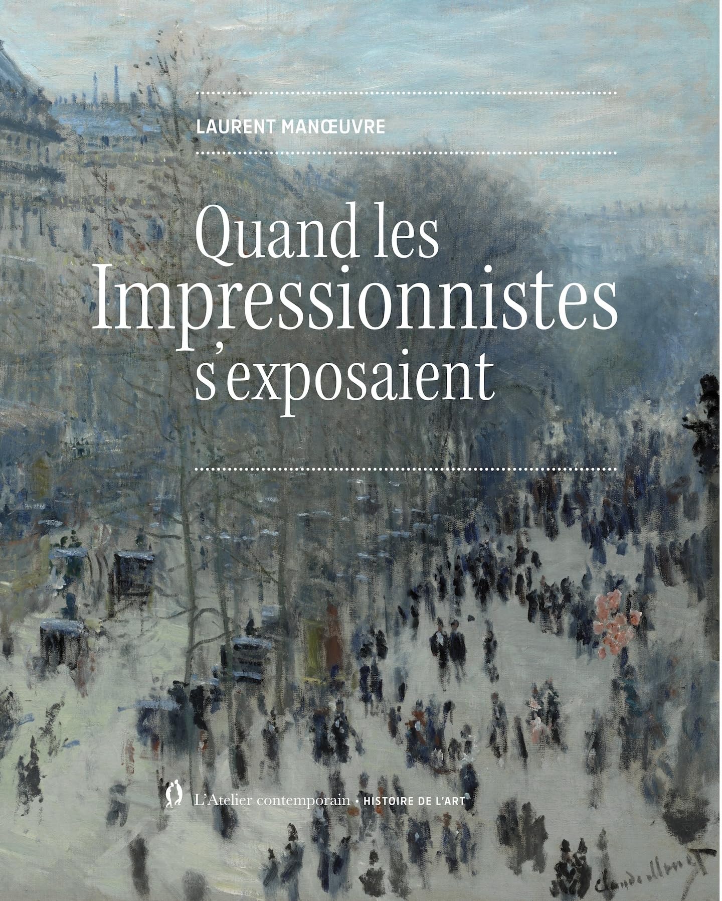Quand les Impressionnistes s'exposaient Histoire Peinture Impressionnisme