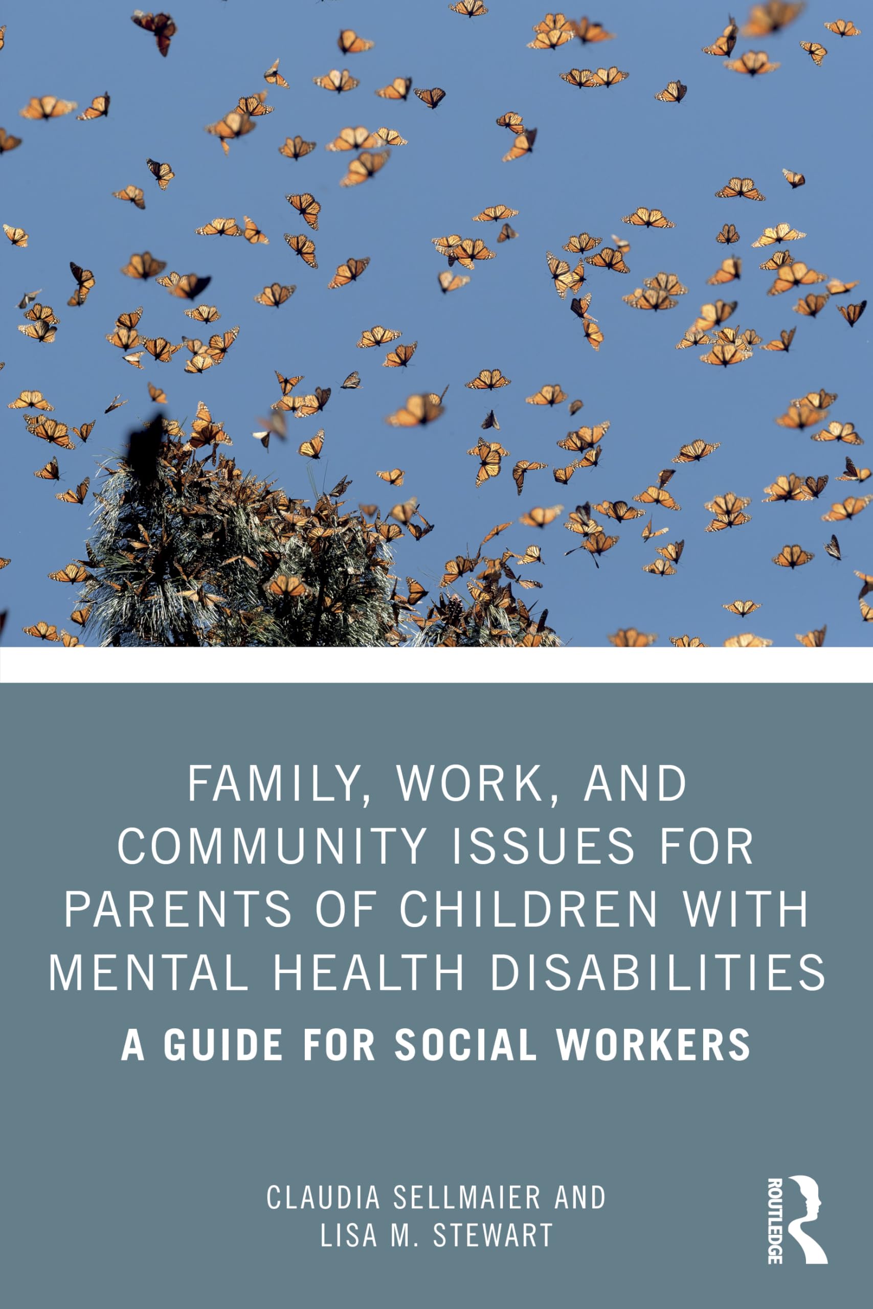 Family, Work, and Community Issues for Parents of Children with Mental Health Disabilities: A Guide for Social Workers
