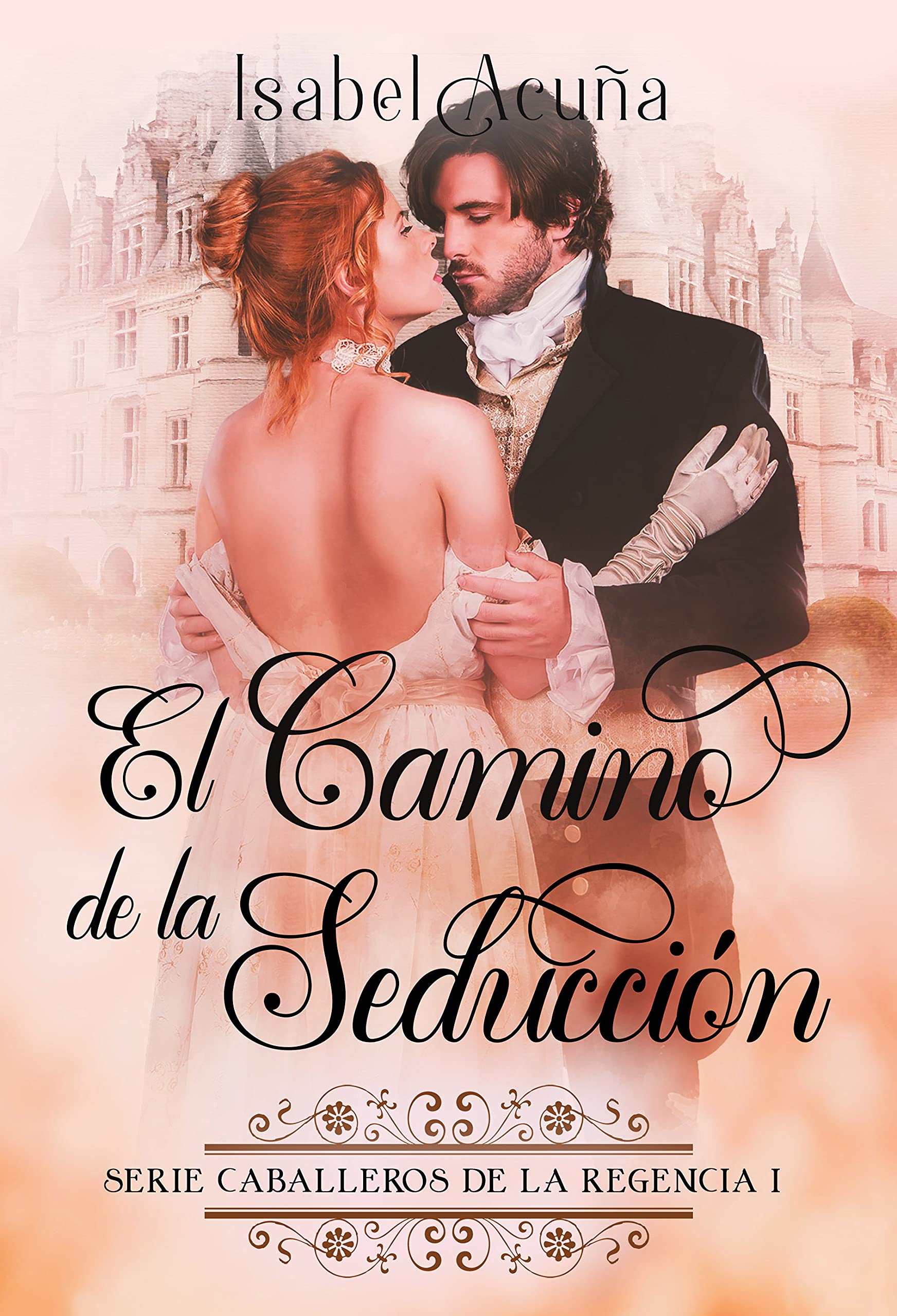 EL CAMINO DE LA SEDUCCIÓN: Serie Caballeros de la Regencia I (Spanish Edition)