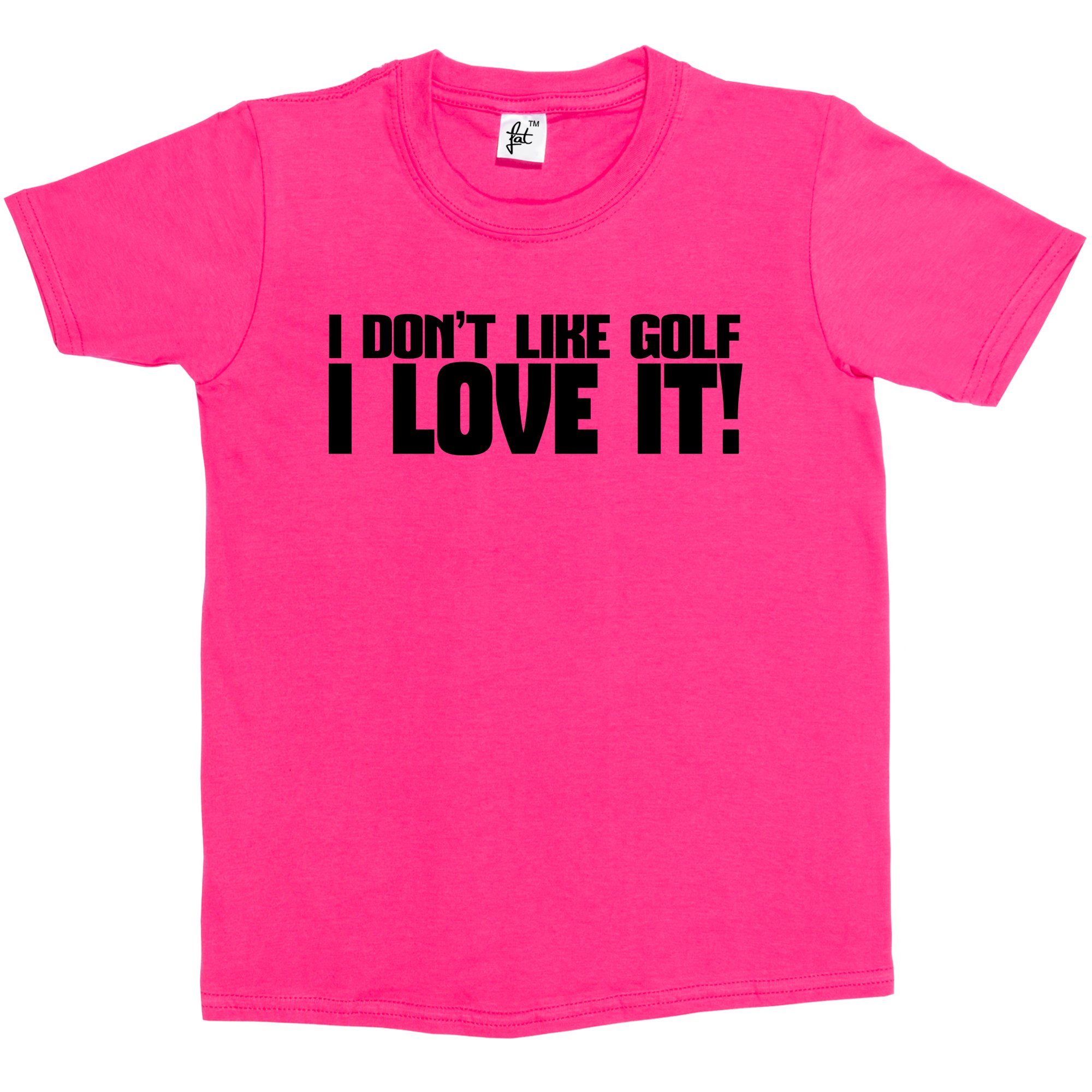 Fancy A Snuggle Boys Hot Pink I Don't Like Golf I Love It! Kids Girl Cotton Short Sleeve T-Shirt - Size 12-14 Years