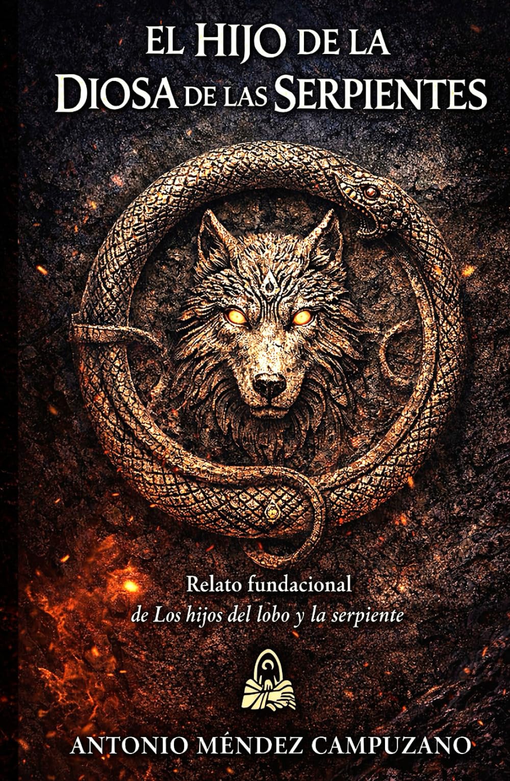 El Hijo de la Diosa de las Serpientes: Relato fundacional de la saga Los hijos del Lobo y la Serpiente