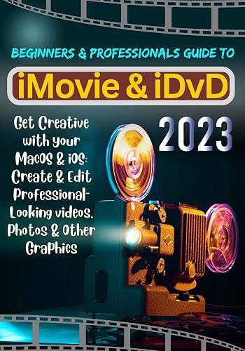 iMovie & iDvD 2023: Get Creative With Your MacOS &