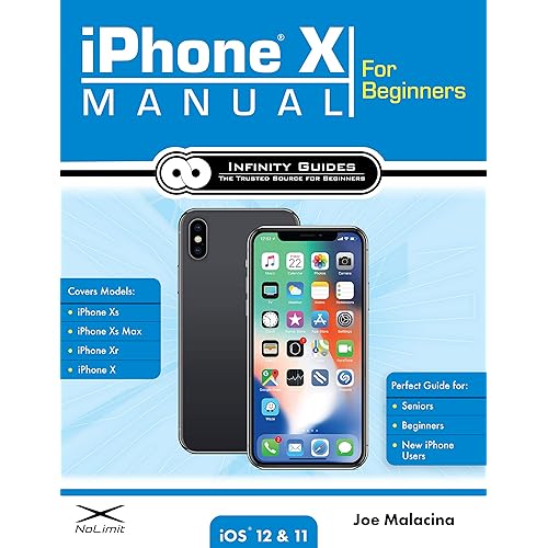 iPhone X Manual for Beginners: The Complete Guide to Using the iPhone X for Beginners, Seniors, and new iPhone X Users