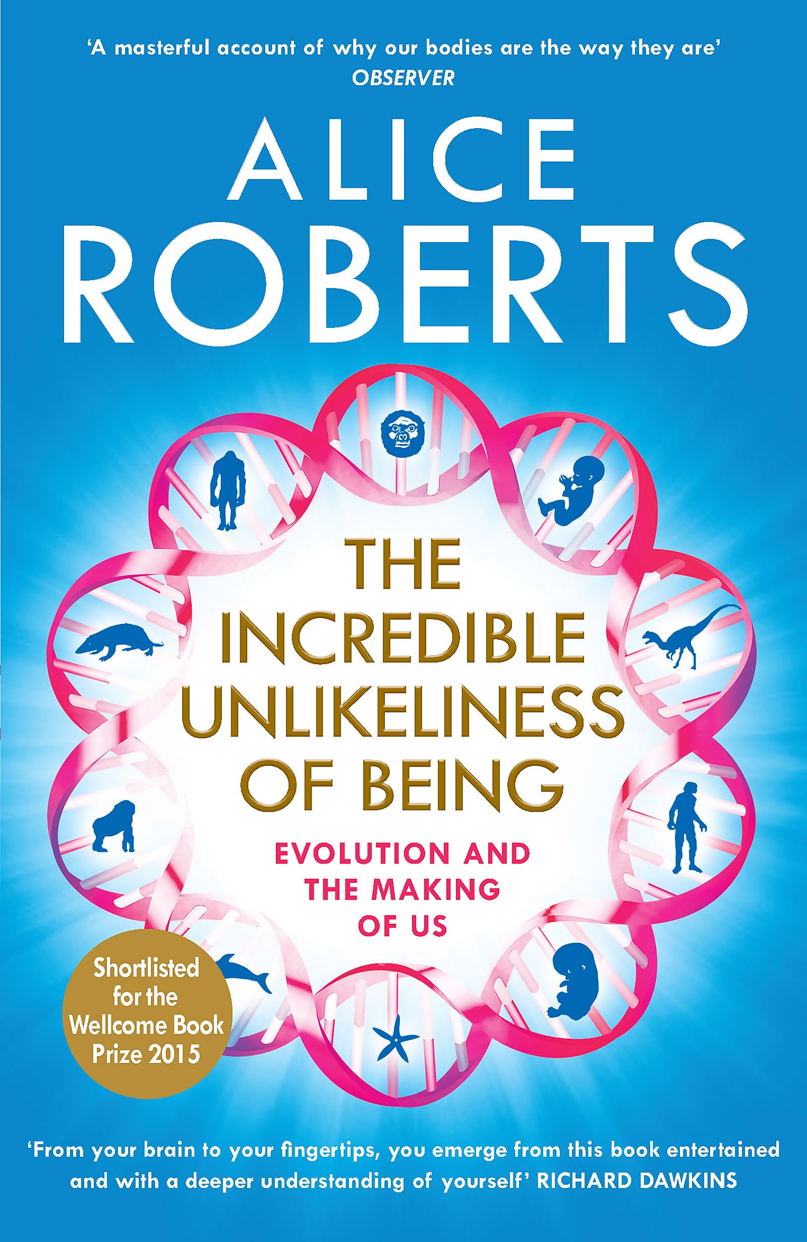 The Incredible Unlikeliness of Being: Evolution and the Making of Us Paperback – April 2, 2015