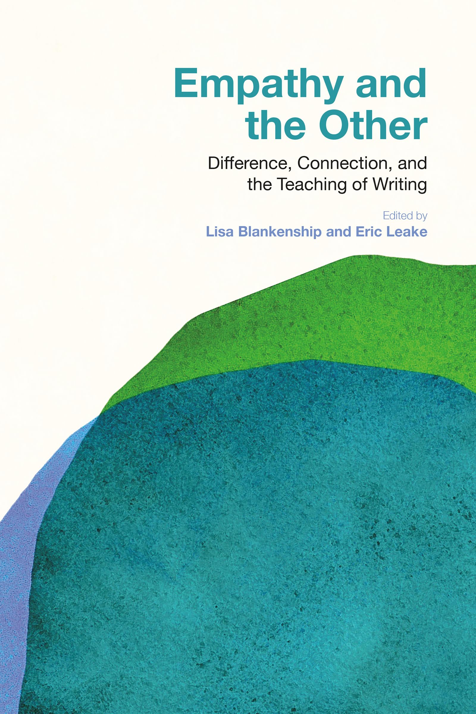 Empathy and the Other: Difference, Connection, and the Teaching of Writing (Path to Open)