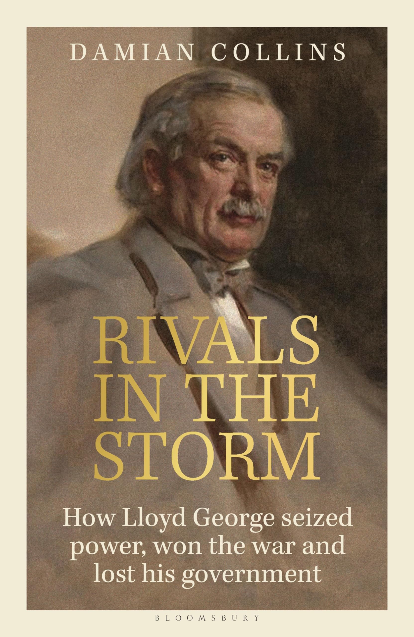 Rivals in the Storm: How Lloyd George Seized Power, Won the War and Lost his Government - Recommended by Rory Stewart on The Rest is Politics