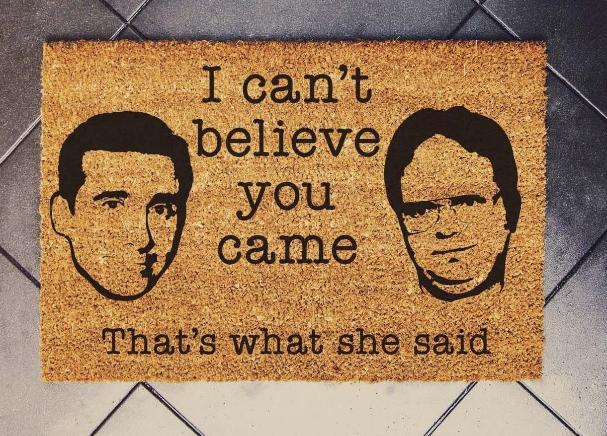 Traqunn I Can't Believe You Came,That's What She Said,The Office Gift,Funny Doormat Gift,The Office Fan,Movie House Gift,New House Doormat 30X18 In