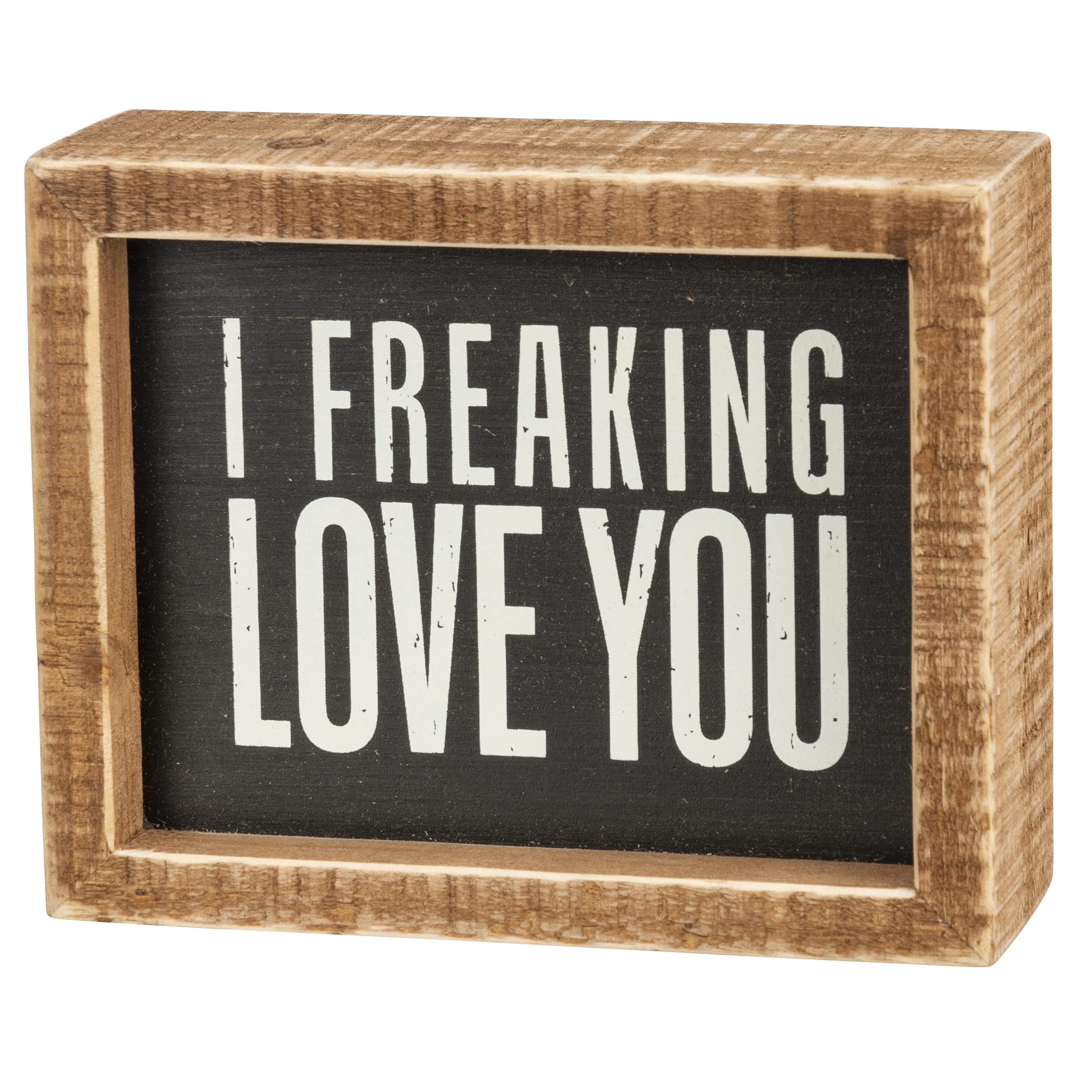 Primitives by Kathy I Freaking Love You Home Décor Inset Sign