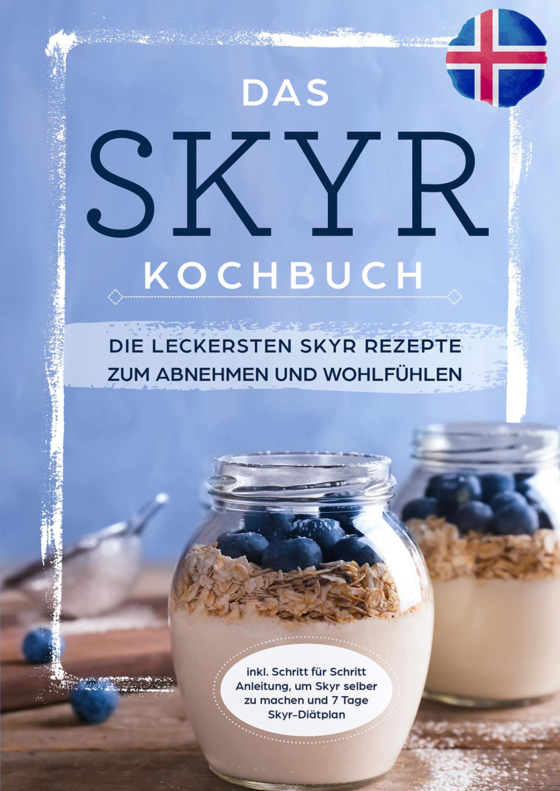 Sophia Zeidler Skyr Kochbuch – Die leckersten Skyr Rezepte zum Abnehmen und Wohlfühlen