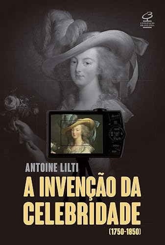 A invenção da celebridade: (1750-1850)