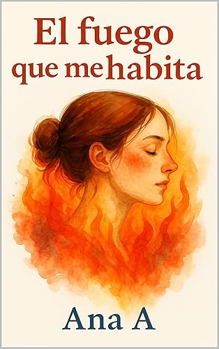 El fuego que me habita (La calma que me nombra n 2) (Spanish Edition)