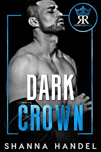 Dark Crown: Dark Mafia Arranged Marriage Romance (Shanna Handel's Dark Royals)