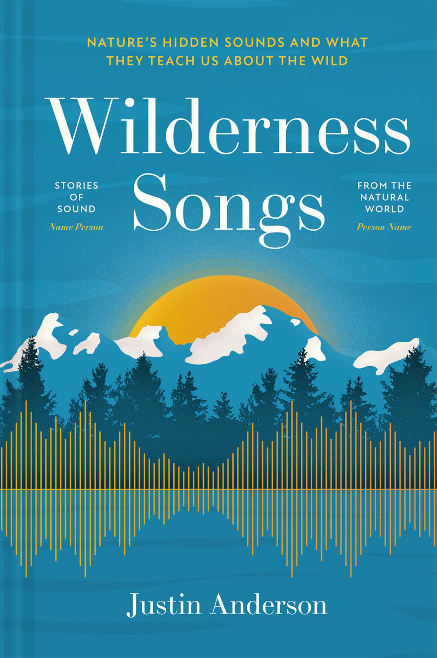 Wilderness Songs: Nature’s hidden sounds and what they teach us about the wild