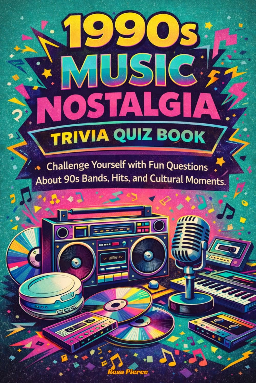 1990s Music Nostalgia Trivia Quiz Book: Challenge Yourself with Fun Questions About 90s Bands, Hits, and Cultural Moments
