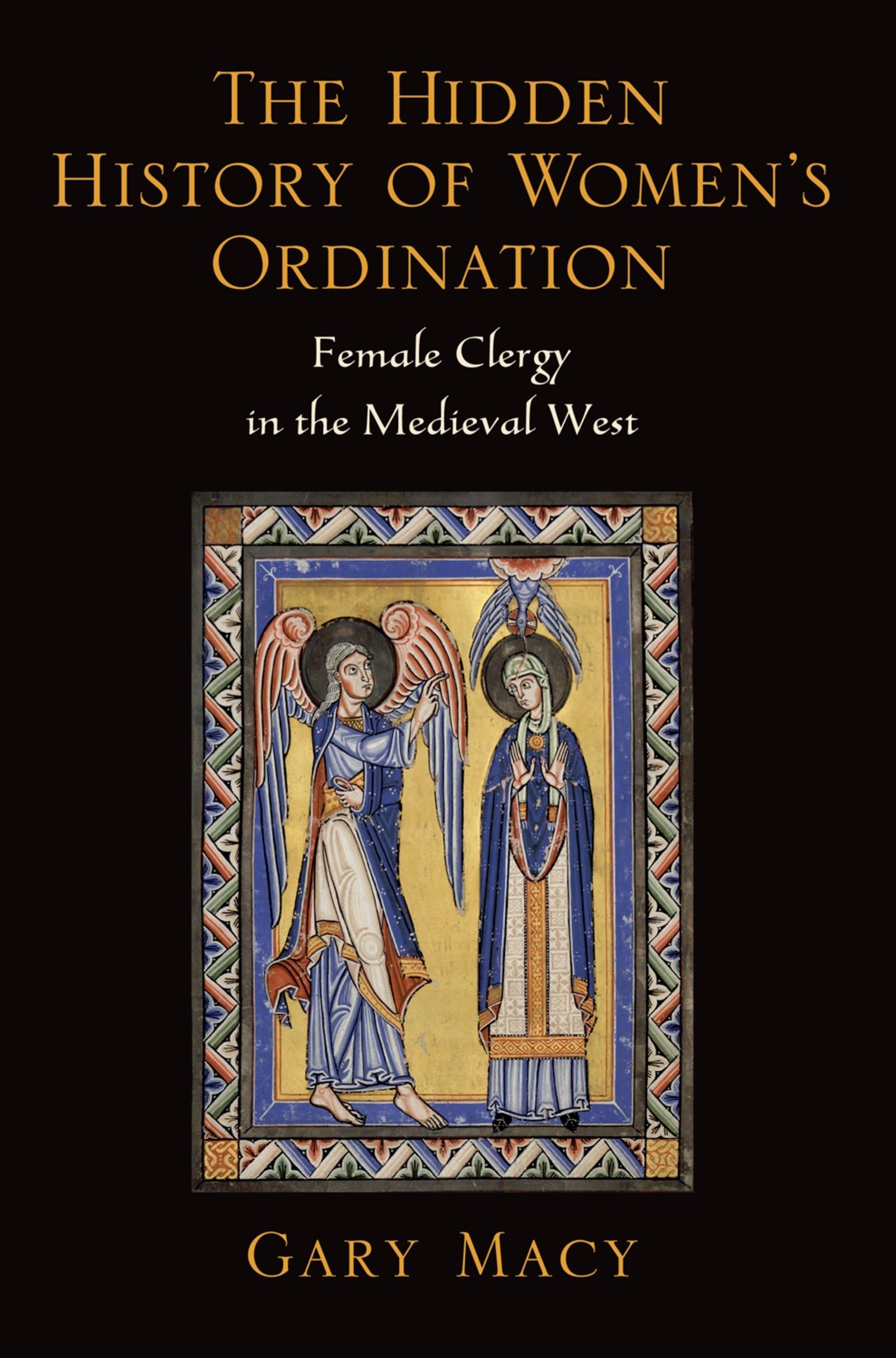 The Hidden History of Women's Ordination: Female Clergy In The Medieval West