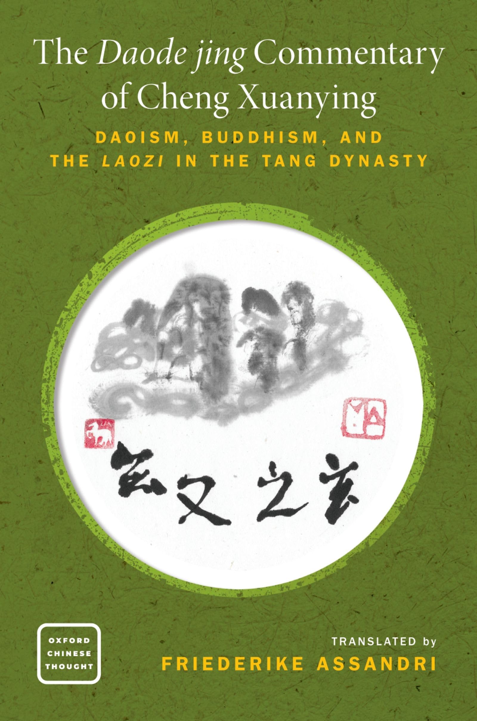 The daode jing commentary of cheng xuanying: Daoism, Buddhism, and the ^ILaozi^R in the Tang Dynasty (Oxford Chinese Thought)