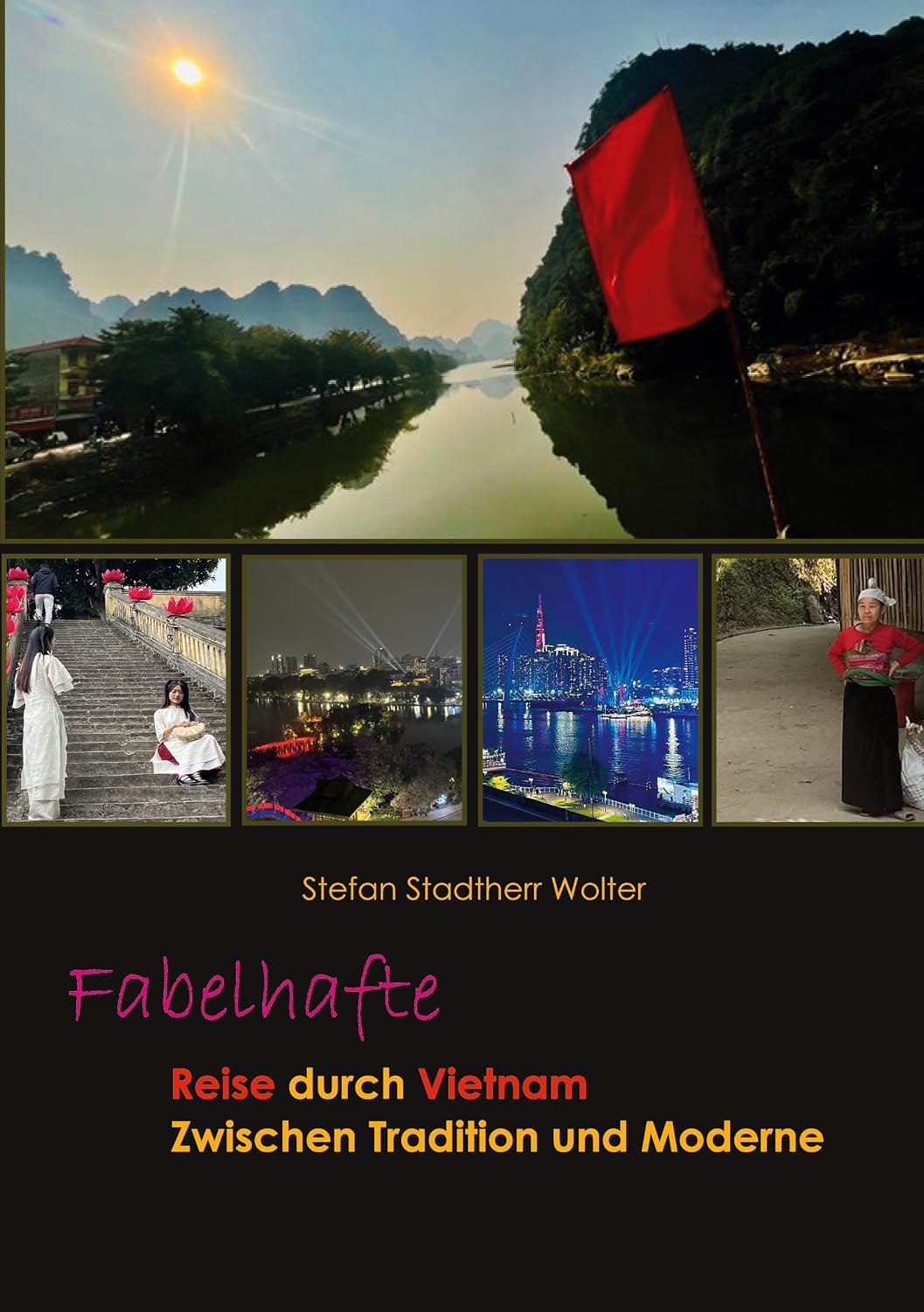 Fabelhafte Reise durch Vietnam: Zwischen Tradition und Moderne (Fabelhafte Reisen 9) (German Edition)