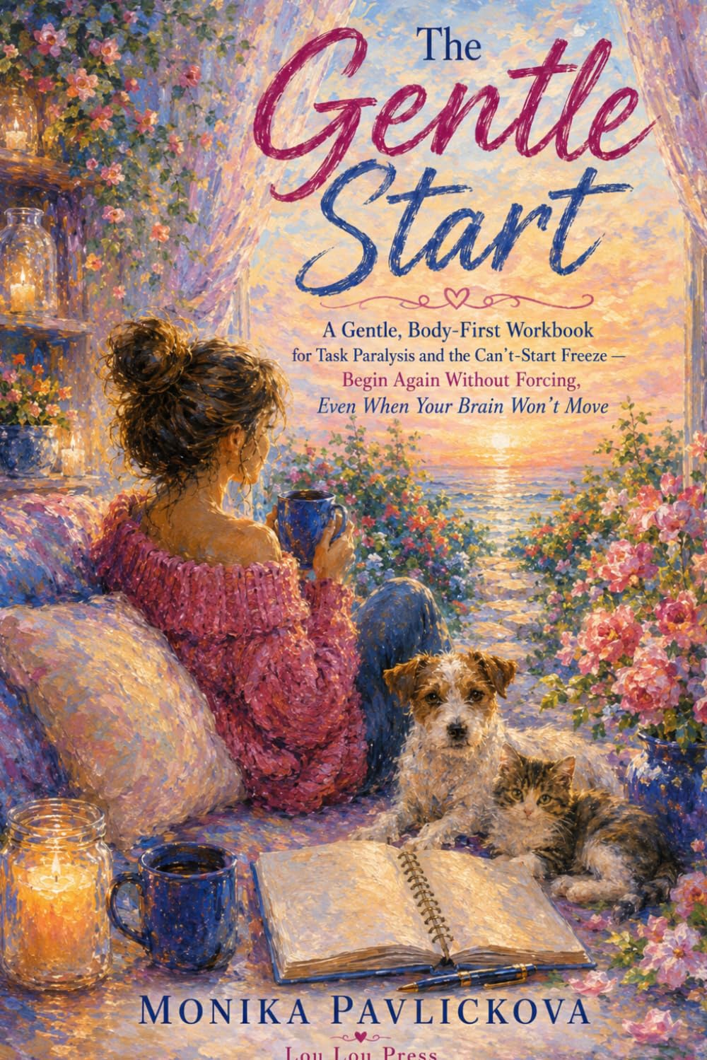 The Gentle Start: A Gentle, Body-First Workbook for Task Paralysis and the Can't-Start Freeze — Begin Again Without Forcing, Even When Your Brain Won't Move