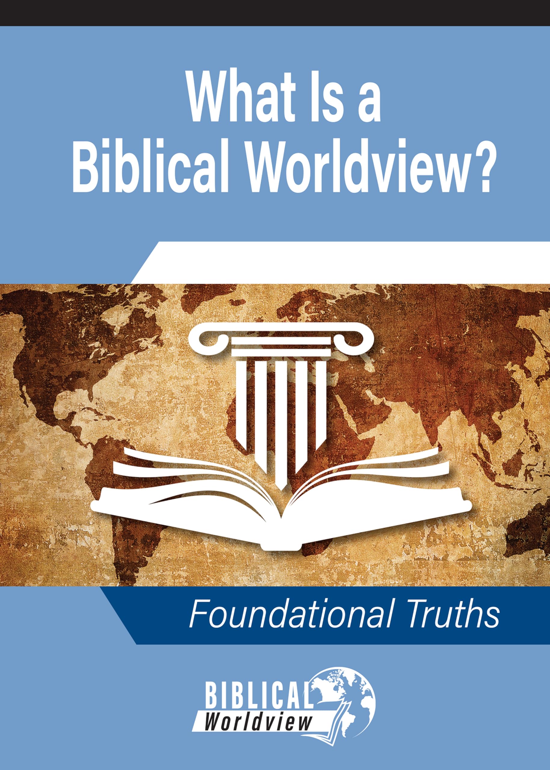 What Is a Biblical Worldview? (Gospel Truth Series)
