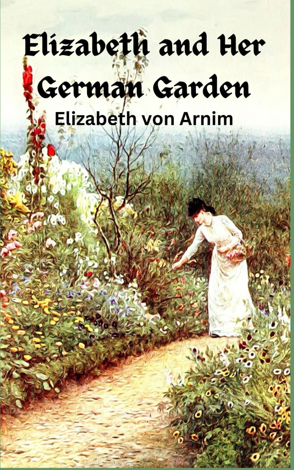 Elizabeth and Her German Garden: 19th Century British Literature (Annotated)