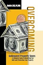 Overcoming Delinquent Property Taxes: A Complete Guide to Resolving Tax Debt and Protecting Your Property