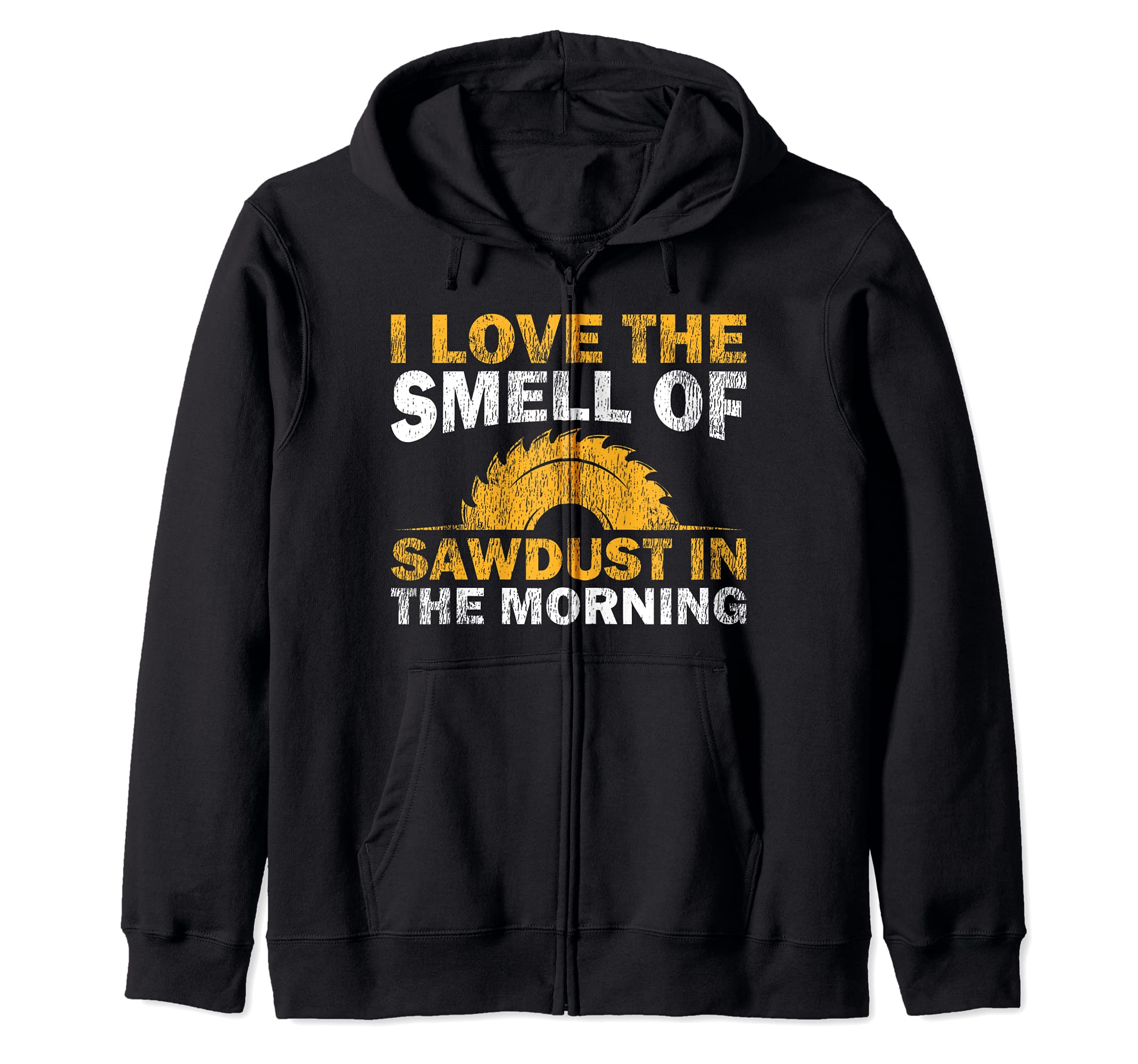 I Love The Smell Of Sawdust In The Morning Zip Hoodie, Black