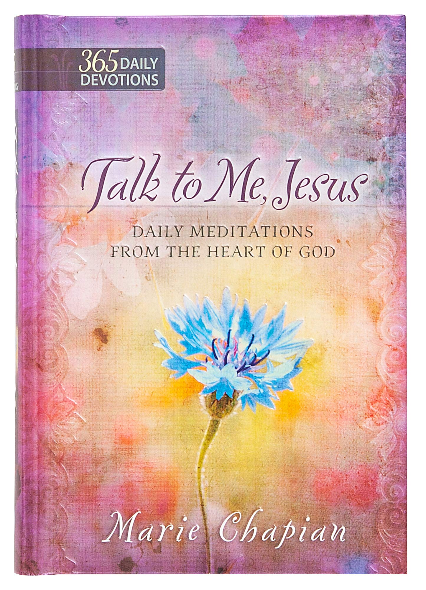 365 Daily Devotions: Talk to Me Jesus : 365 Daily Meditations from the Heart of God