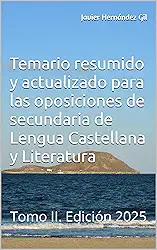 Temario resumido y actualizado para las oposiciones de secundaria de Lengua Castellana y Literatura: Tomo II. Edición 2025 (Spanish Edition)