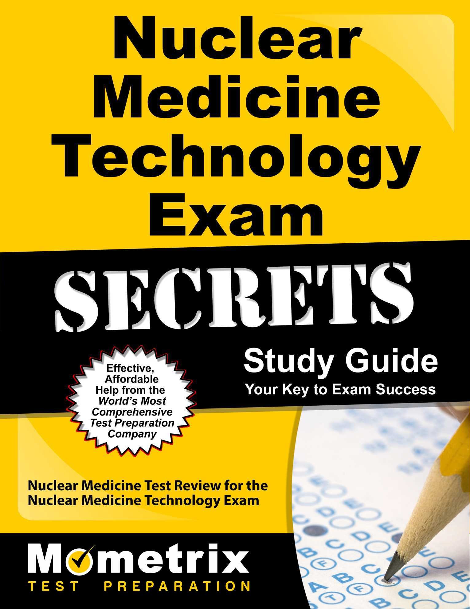 Nuclear Medicine Technology Exam Secrets Study Guide: Nuclear Medicine Test Review for the Nuclear Medicine Technology Exam
