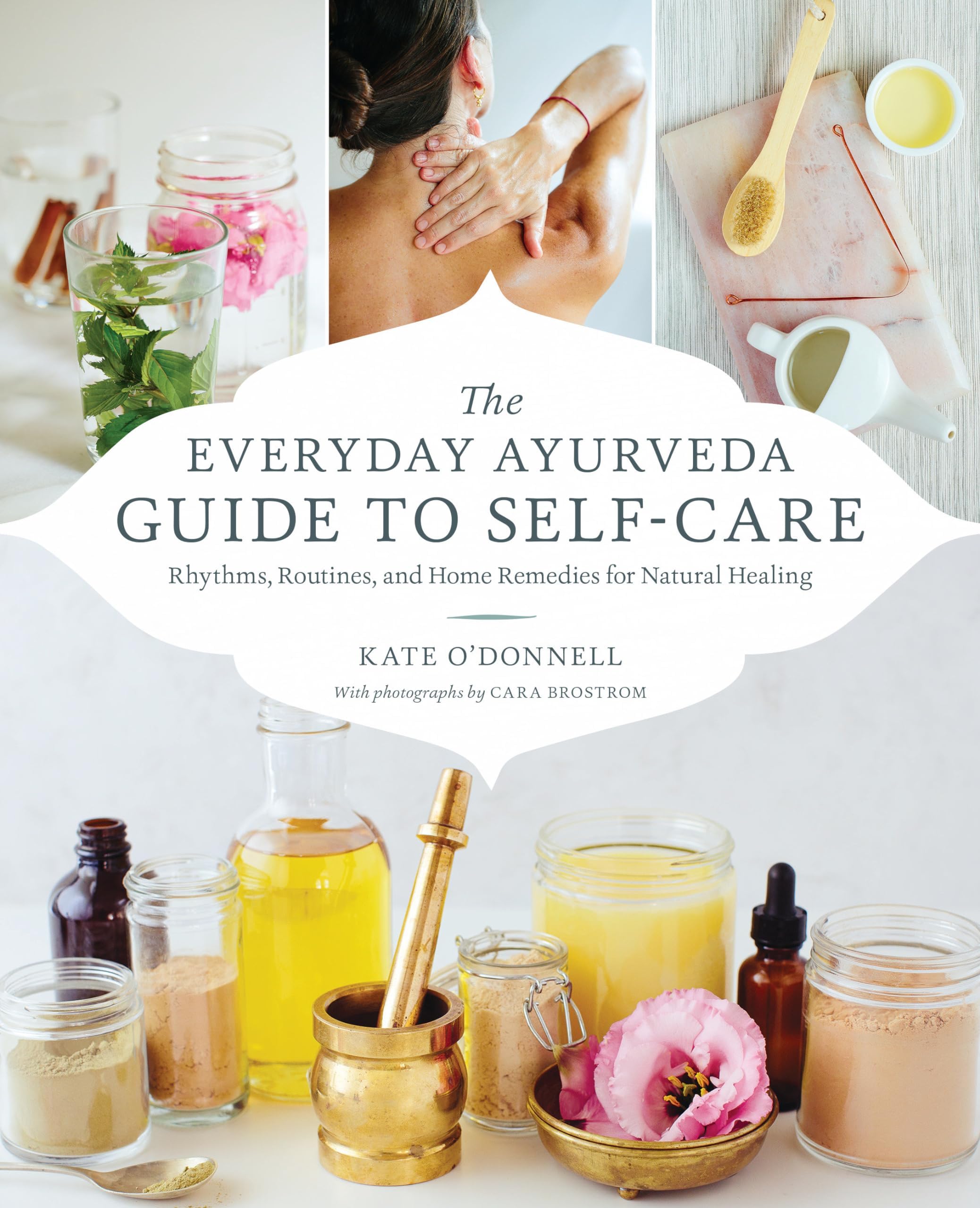 The Everyday Ayurveda Guide to Self-Care: Rhythms, Routines, and Home Remedies for Natural H