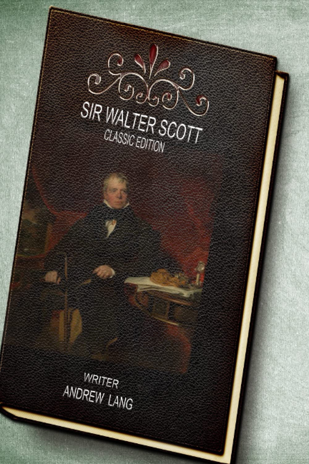 Sir Walter Scott Classic Edition By Andrew Lang: with original illustrations