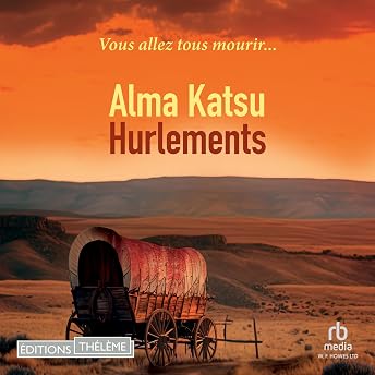 Hurlements Livre Audio par Alma Katsu episode artwork