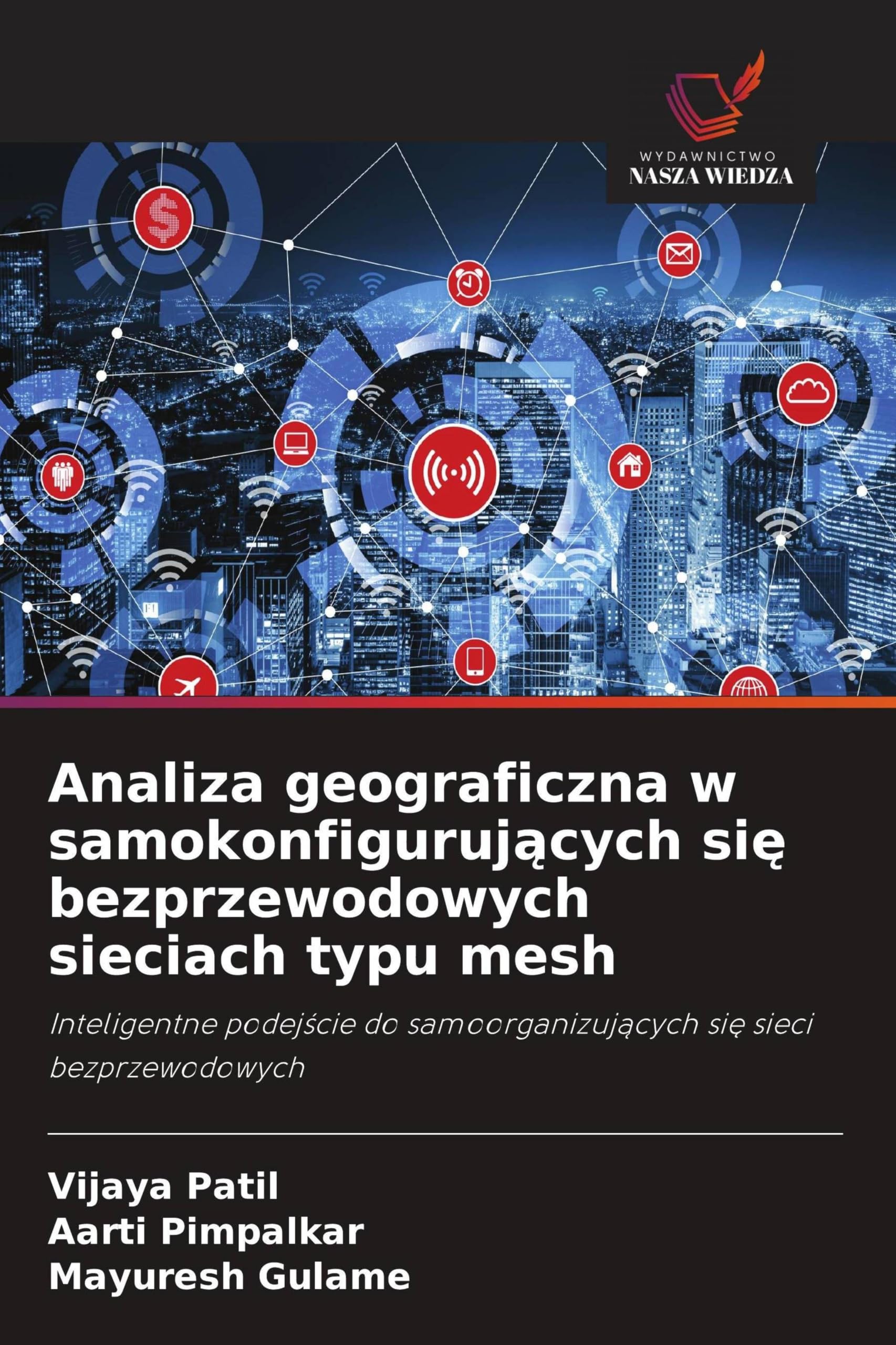 Analiza geograficzna w samokonfiguruj¿cych si¿ bezprzewodowych sieciach typu mesh: Inteligentne podej¿cie do samoorganizuj¿cych si¿ sieci bezprzewodowych