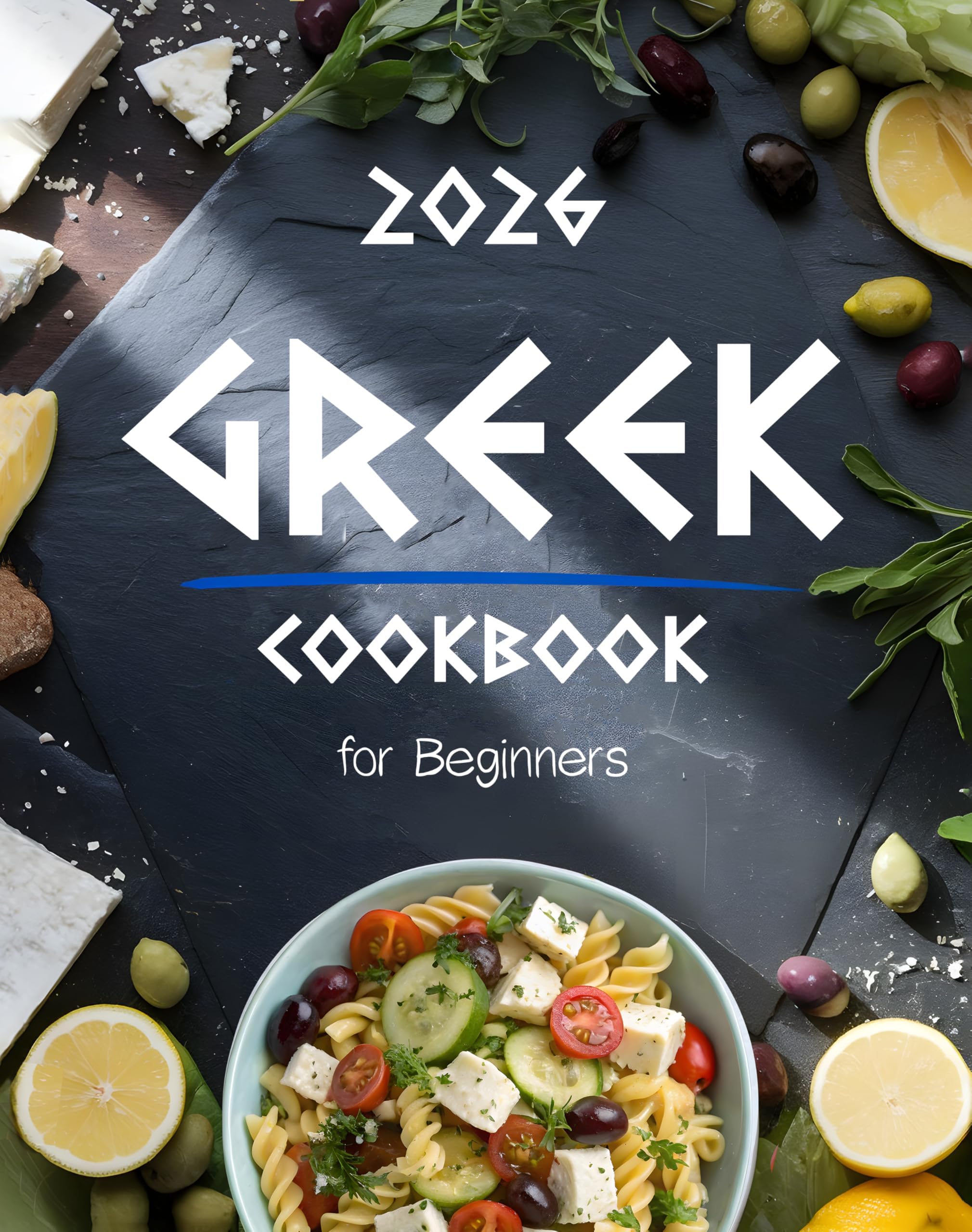 Greek Cookbook for Beginners: Authentic & Easy Greek Food Recipes Made Simple – Traditional Mediterranean Dishes, Quick 5-Ingredient Meals, and Healthy Everyday Cooking at Home (English Edition)
