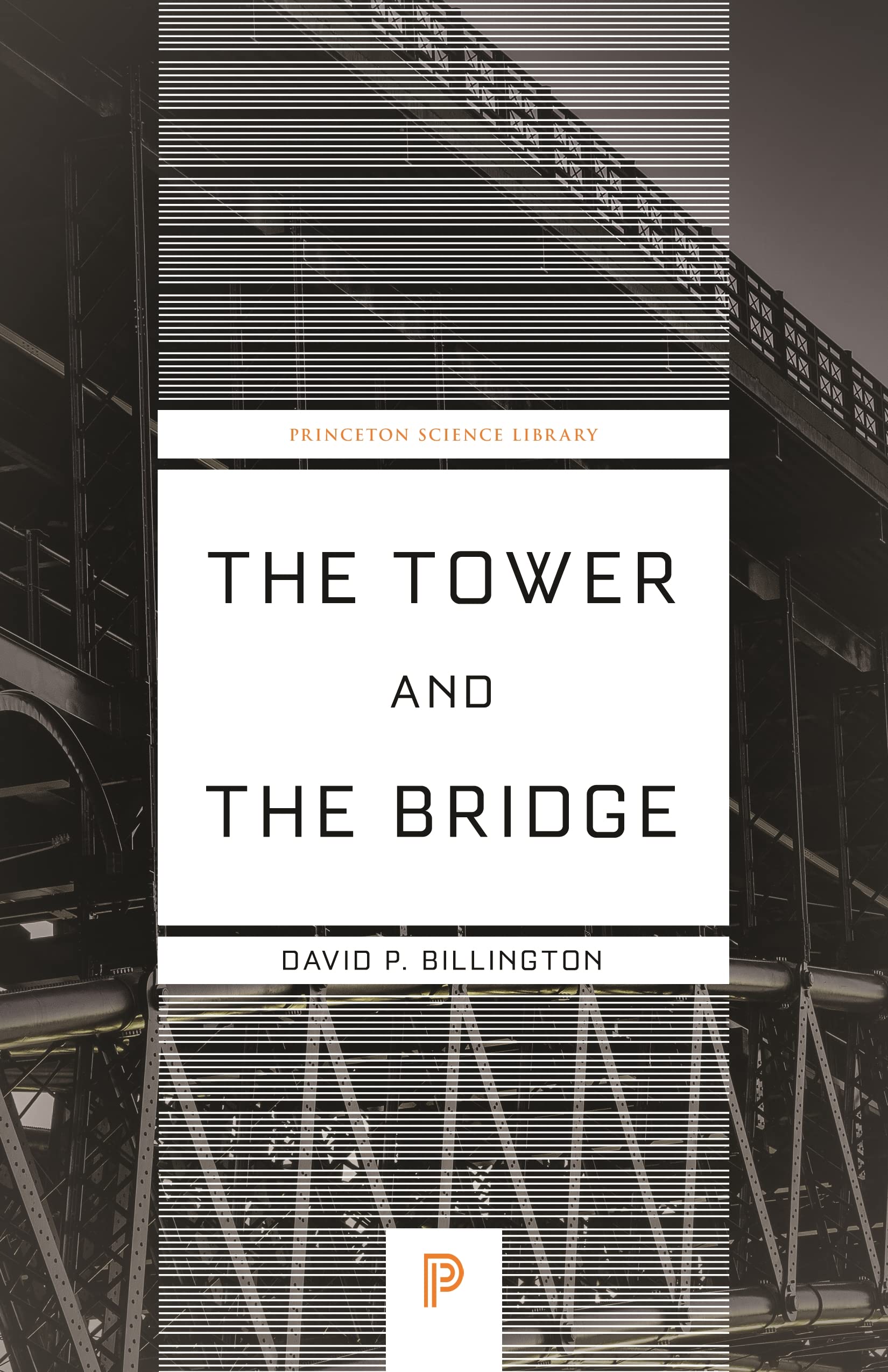 The Tower and the Bridge: The New Art of Structural Engineering (Princeton Science Library Book 127)