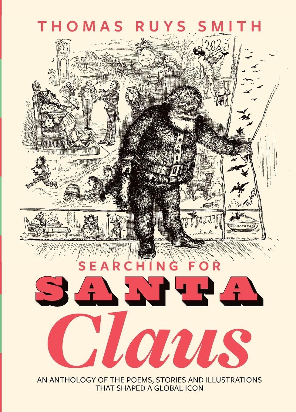 Searching for Santa Claus: An Anthology of the Poems, Stories and Illustrations That Shaped a Global Icon