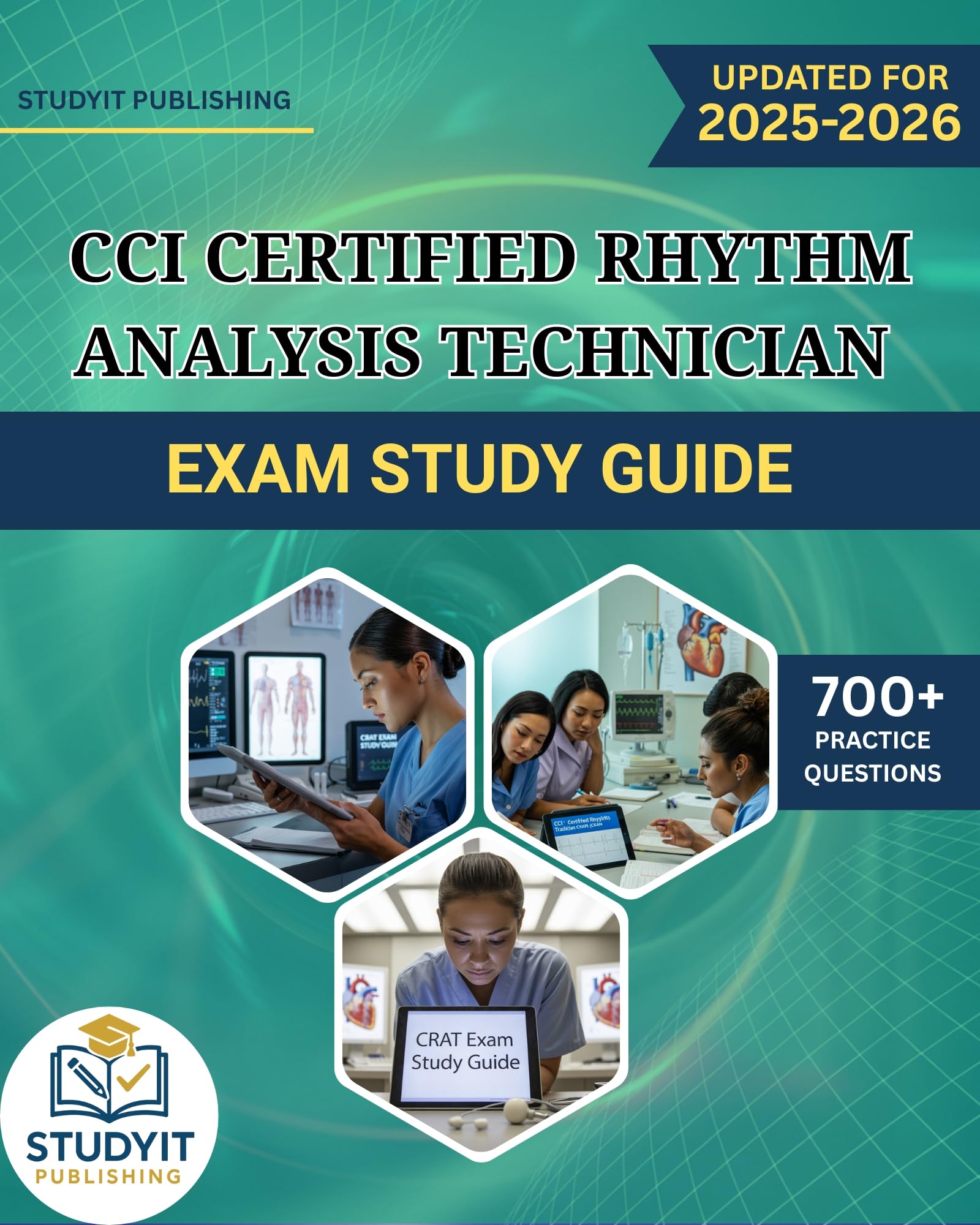 CCI CERTIFIED RHYTHM ANALYSIS TECHNICIAN EXAM STUDY GUIDE: Comprehensive Prep Manual with 700+ Practice Questions Covering the CCI CRAT Exam Objectives