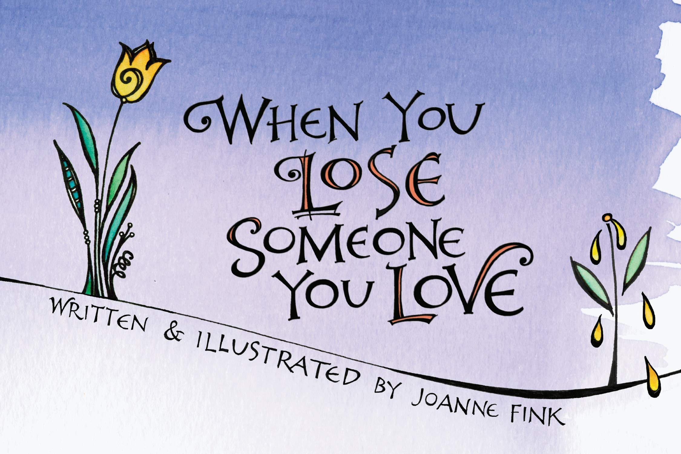 When You Lose Someone You Love (CompanionHouse Books) A Consolation Gift to Offer Solace, Comfort, and Encourage Healing in a Time of Grief and Loss; Gentle Insight for Anyone Who Has Lost a Loved One