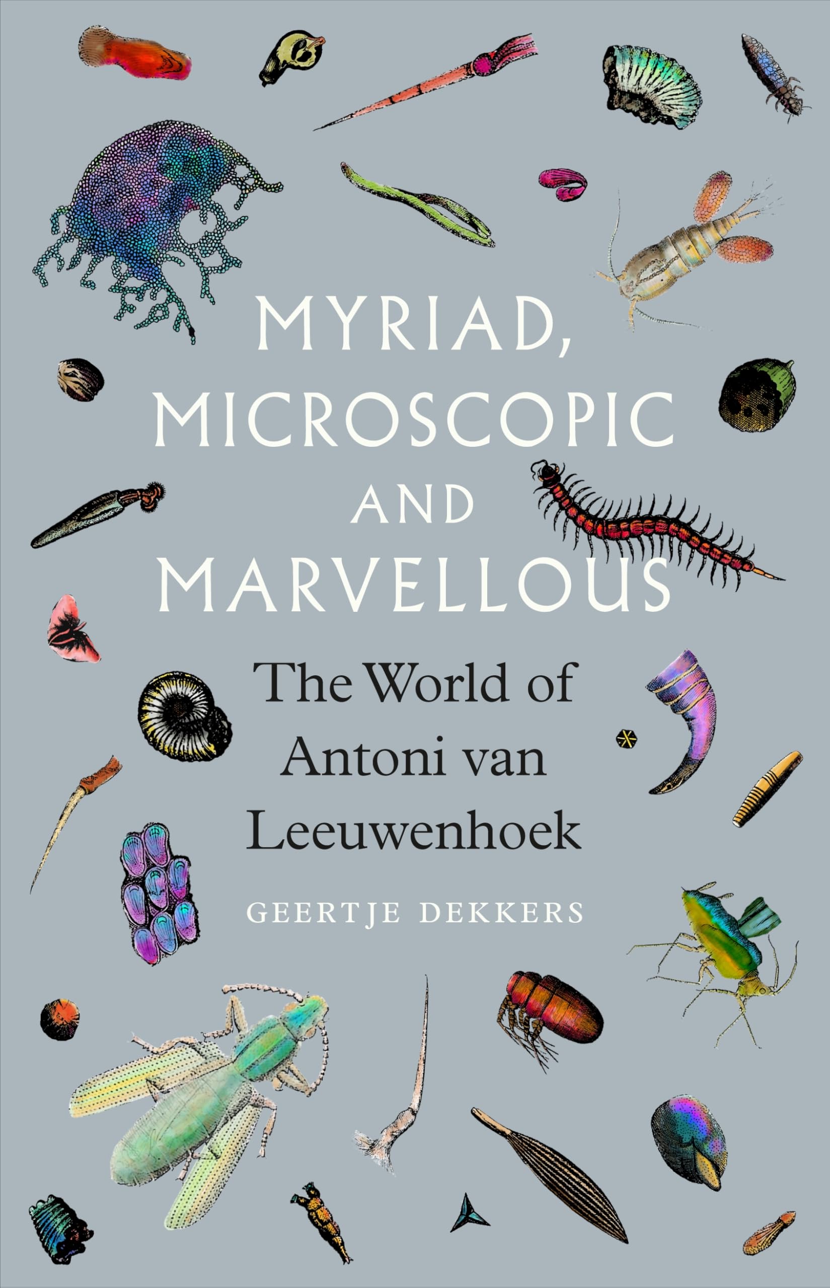 Myriad Microscopic and Marvellous by Geertje Dekkers HARDBACK 9781836390978