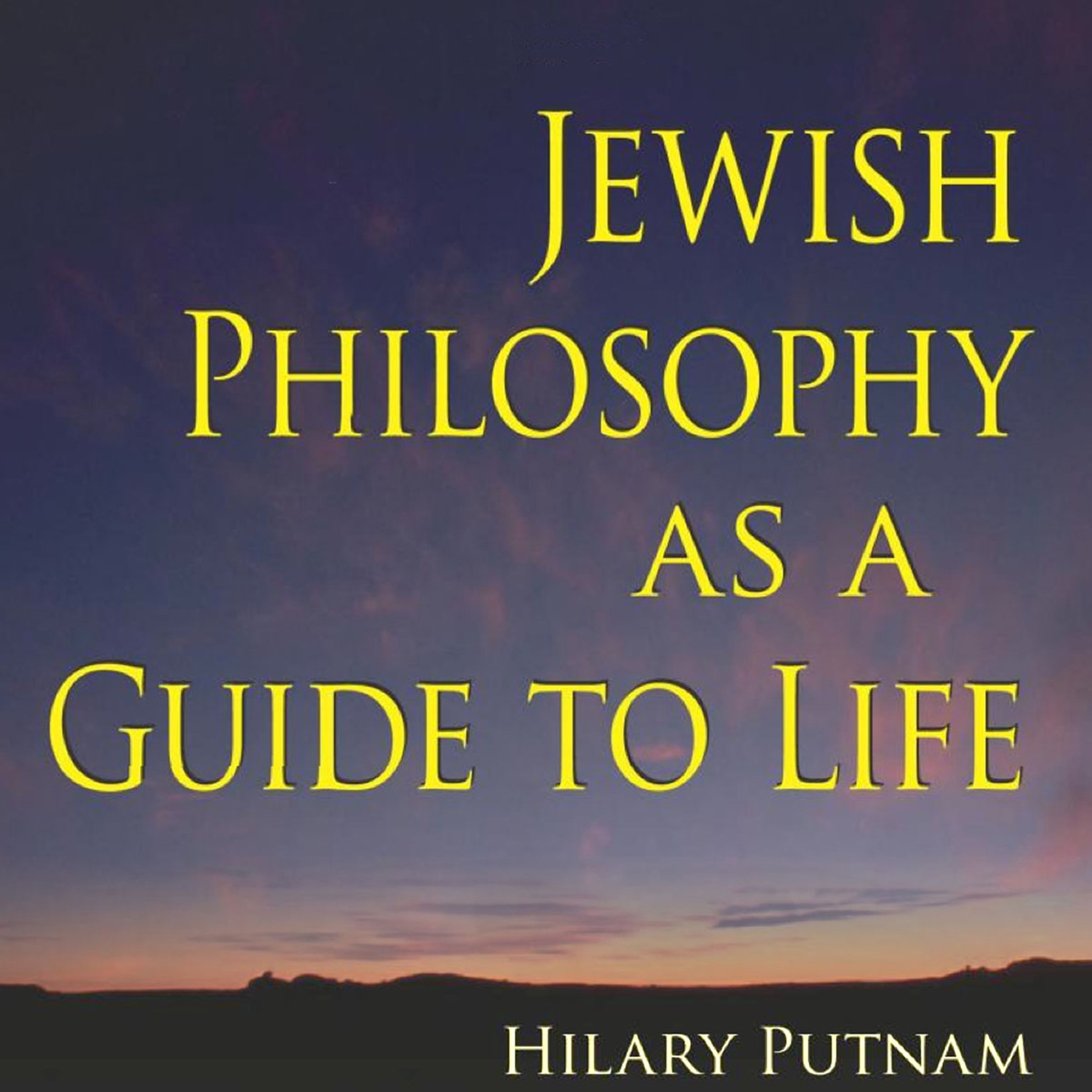 Jewish Philosophy as a Guide to Life: Rosenzweig, Buber, Levinas, Wittgenstein (The Helen and Martin Schwartz Lectures in Jewish Studies)