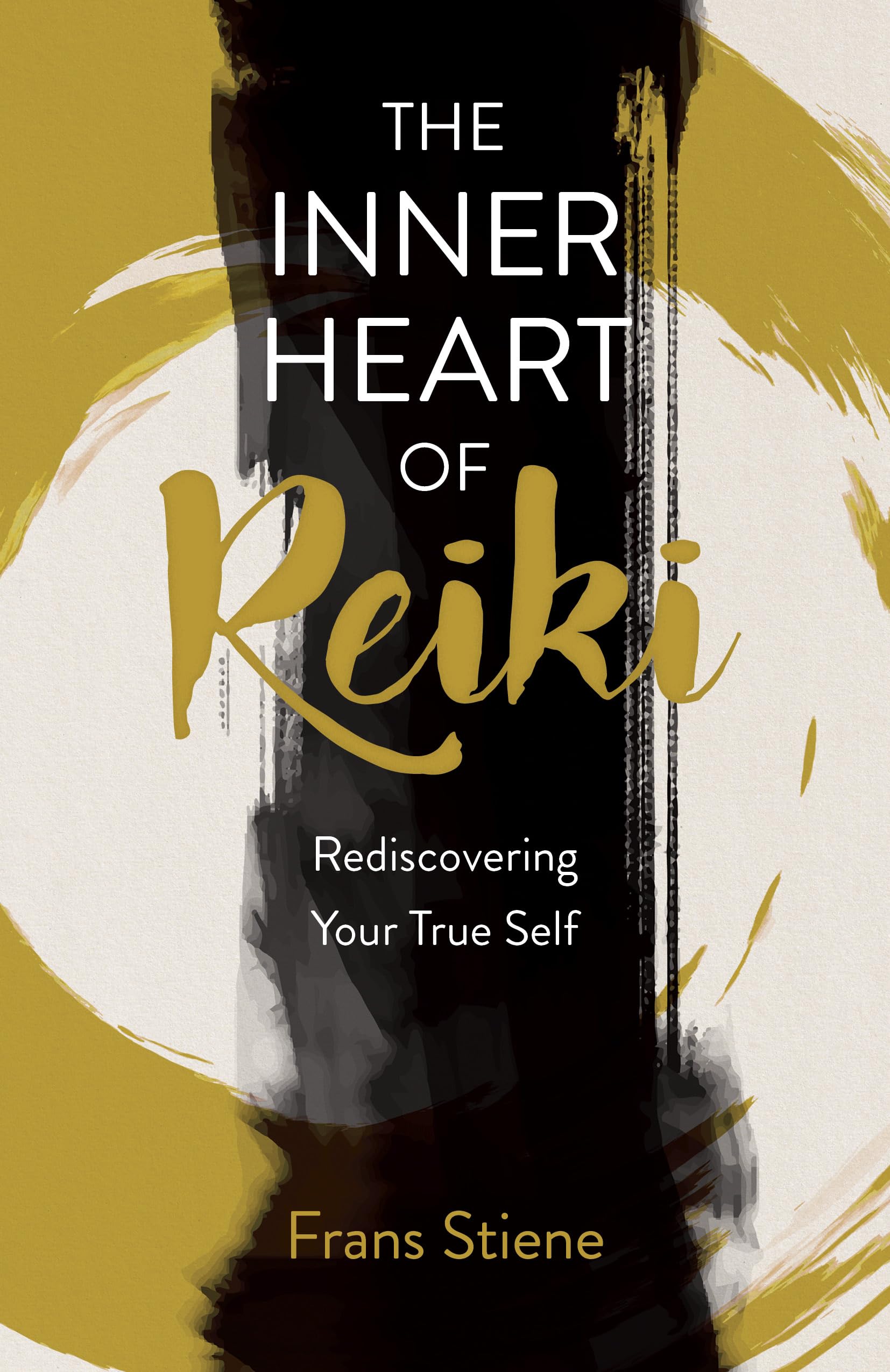 Inner Heart of Reiki (NEW EDITION), The: Rediscovering Your True Self